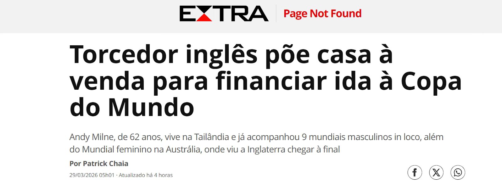 A primeira matéria em comparação é de Patrick Chala para o canal Extra em 2026. Na manchete diz: “Torcedor inglês põe a casa à venda para financiar ida à copa do mundo”. 
